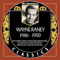 Wayne Raney - The Chronogical Classics 1946-1950